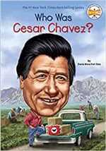 WHO WAS CESAR CHAVEZ?